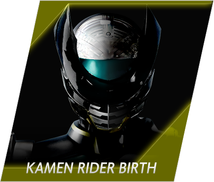 KAMEN RIDER BIRTH (仮面ライダーバース)